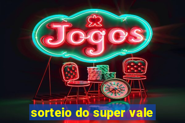 sorteio do super vale